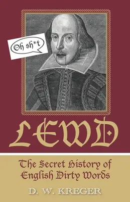 Lewd: La historia secreta de las palabrotas inglesas - Lewd: The Secret History of English Dirty Words