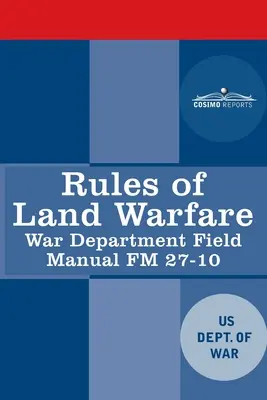 Reglas de la guerra terrestre: Manual de Campo del Departamento de Guerra FM 27-10 - Rules of Land Warfare: War Department Field Manual FM 27-10