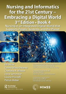 Enfermería e Informática para el Siglo XXI - Abrazando un Mundo Digital, 3ª Edición, Libro 4: Enfermería en un Mundo Digital Integrado que Apoya la Pe - Nursing and Informatics for the 21st Century - Embracing a Digital World, 3rd Edition, Book 4: Nursing in an Integrated Digital World that Supports Pe