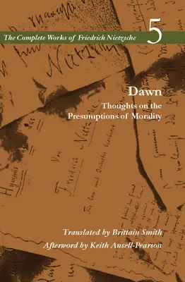 Amanecer: Reflexiones sobre las presunciones de la moralidad, Volumen 5 - Dawn: Thoughts on the Presumptions of Morality, Volume 5