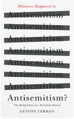 ¿Qué ha sido del antisemitismo? La redefinición y el mito del «judío colectivo - Whatever Happened to Antisemitism?: Redefinition and the Myth of the 'Collective Jew'