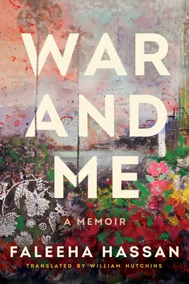La guerra y yo: A Memoir - War and Me: A Memoir