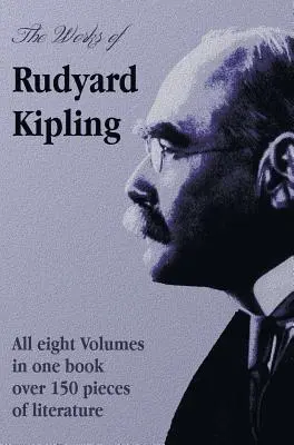 Las obras de Rudyard Kipling - 8 volúmenes en una sola edición - The Works of Rudyard Kipling - 8 Volumes in One Edition