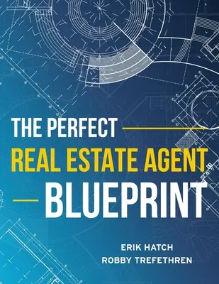 El plan perfecto del agente inmobiliario - The Perfect Real Estate Agent Blueprint