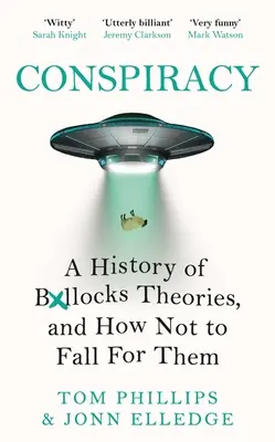 Conspiración: Historia de las teorías de los Boll*cks y cómo no caer en ellas - Conspiracy: A History of Boll*cks Theories, and How Not to Fall for Them