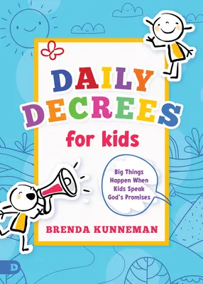 Decretos diarios para niños: Grandes cosas suceden cuando los niños oran las promesas de Dios - Daily Decrees for Kids: Big Things Happen When Kids Pray God's Promises