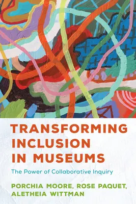 Transformar la inclusión en los museos: El poder de la investigación colaborativa - Transforming Inclusion in Museums: The Power of Collaborative Inquiry