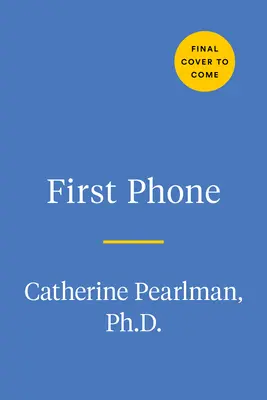 El primer teléfono: Guía infantil de responsabilidad, seguridad y etiqueta digital - First Phone: A Child's Guide to Digital Responsibility, Safety, and Etiquette