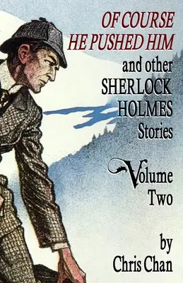 Por supuesto que le empujó y otras historias de Sherlock Holmes Volumen 2 - Of Course He Pushed Him and Other Sherlock Holmes Stories Volume 2