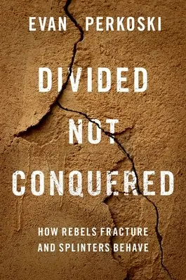 Divididos, no vencidos: Cómo se fracturan los rebeldes y se comportan las astillas - Divided Not Conquered: How Rebels Fracture and Splinters Behave