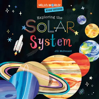 Hola, mundo Guías infantiles: Explorando el Sistema Solar - Hello, World! Kids' Guides: Exploring the Solar System