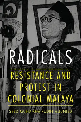 Radicales: Resistencia y protesta en la Malaya colonial - Radicals: Resistance and Protest in Colonial Malaya