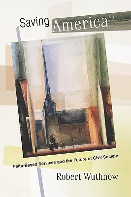 ¿Salvar América? Los servicios religiosos y el futuro de la sociedad civil - Saving America?: Faith-Based Services and the Future of Civil Society