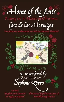 Casa de las Hormigas: A story set in Mexico/Una historia ambientada en México durante Navidad - Home of the Ants/Casa de las Hormigas: A story set in Mexico/Una historia ambientada en Mxico durante Navidad