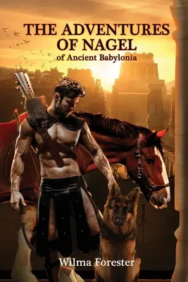 Las aventuras de Nagel de la antigua Babilonia - The Adventures of Nagel of Ancient Babylonia