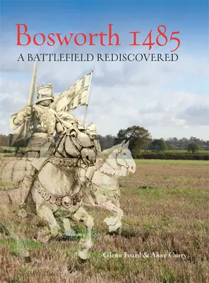 Bosworth 1485: Un campo de batalla redescubierto - Bosworth 1485: A Battlefield Rediscovered