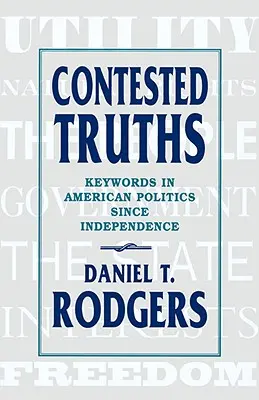 Verdades controvertidas: Palabras clave en la política estadounidense desde la Independencia - Contested Truths: Keywords in American Politics Since Independence