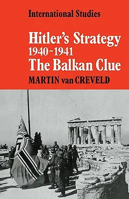 La estrategia de Hitler 1940 1941: La pista de los Balcanes - Hitler's Strategy 1940 1941: The Balkan Clue