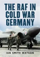 La RAF en la Alemania de la Guerra Fría - RAF in Cold War Germany