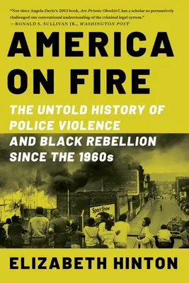 America on Fire: The Untold History of Police Violence and Black Rebellion Since the 1960s (América en llamas: la historia no contada de la violencia policial y la rebelión negra desde los años 60) - America on Fire: The Untold History of Police Violence and Black Rebellion Since the 1960s