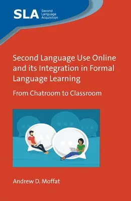 El uso de segundas lenguas en línea y su integración en el aprendizaje formal de idiomas: De la sala de chat al aula - Second Language Use Online and Its Integration in Formal Language Learning: From Chatroom to Classroom
