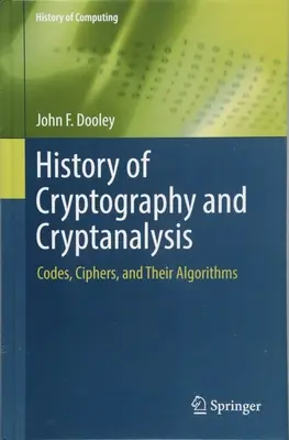 Historia de la criptografía y el criptoanálisis: Códigos, cifrados y sus algoritmos - History of Cryptography and Cryptanalysis: Codes, Ciphers, and Their Algorithms