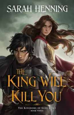 El Rey Te Matará Los Reinos de Arena y Cielo Libro Tres - The King Will Kill You: The Kingdoms of Sand & Sky Book Three