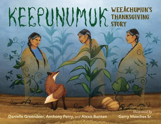 Keepunumuk: La historia de Acción de Gracias de Weechumun - Keepunumuk: Weechumun's Thanksgiving Story