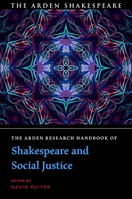 Manual de investigación Arden sobre Shakespeare y la justicia social - The Arden Research Handbook of Shakespeare and Social Justice