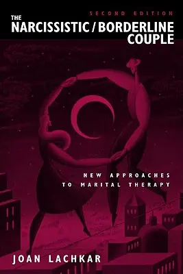 La Pareja Narcisista / Límite: Nuevos enfoques de terapia marital - The Narcissistic / Borderline Couple: New Approaches to Marital Therapy