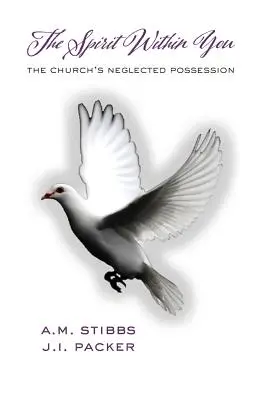 El Espíritu dentro de ti: La posesión olvidada de la Iglesia - The Spirit Within You: The Church's Neglected Possession