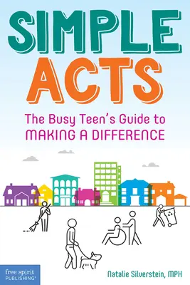 Simple Acts: La guía del adolescente ocupado para marcar la diferencia - Simple Acts: The Busy Teen's Guide to Making a Difference