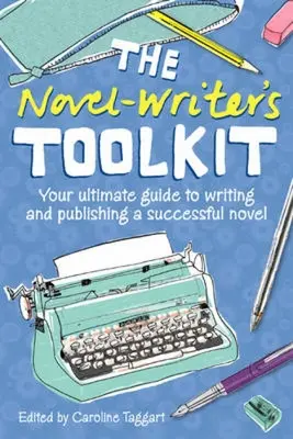 La caja de herramientas del escritor de novelas: La guía definitiva para escribir y publicar una novela de éxito - The Novel Writer's Toolkit: Your Ultimate Guide to Writing and Publishing a Successful Novel