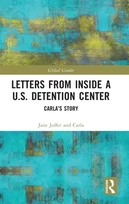 Cartas desde el interior de un centro de detención estadounidense: La historia de Carla - Letters from Inside a U.S. Detention Center: Carla's Story