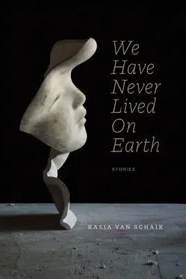 Nunca hemos vivido en la Tierra - We Have Never Lived on Earth