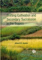Cultivos itinerantes y sucesión secundaria en los trópicos - Shifting Cultivation and Secondary Succession in the Tropics