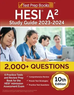 HESI A2 Study Guide 2023-2024: 2,000+ Questions (6 Practice Tests) and Review Prep Book for the HESI Admission Assessment Exam [10th Edition] (en inglés) - HESI A2 Study Guide 2023-2024: 2,000+ Questions (6 Practice Tests) and Review Prep Book for the HESI Admission Assessment Exam [10th Edition]