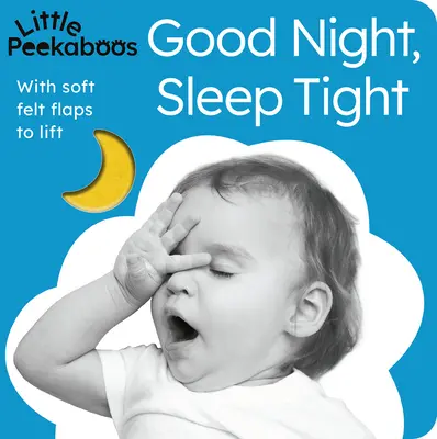 Pequeños Peekaboos: Buenas noches, que duermas bien: Con suaves solapas de fieltro para levantar - Little Peekaboos: Good Night, Sleep Tight: With Soft Felt Flaps to Lift