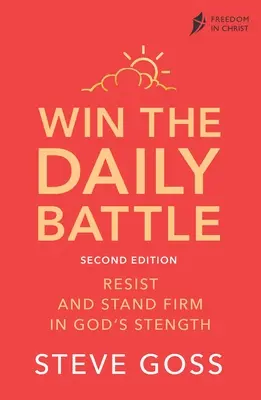 Gane la batalla diaria, segunda edición: Resiste y mantente firme en la fuerza de Dios - Win the Daily Battle, Second Edition: Resist and Stand Firm in God's Strength