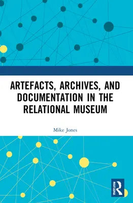 Artefactos, archivos y documentación en el museo relacional - Artefacts, Archives, and Documentation in the Relational Museum