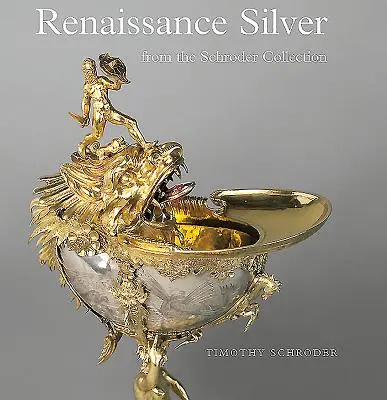 Plata renacentista de la colección Schroder - Renaissance Silver from the Schroder Collection