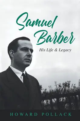 Samuel Barber: su vida y su legado - Samuel Barber: His Life and Legacy