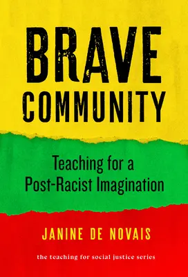 Comunidad valiente: Enseñanza para una imaginación posracista - Brave Community: Teaching for a Post-Racist Imagination