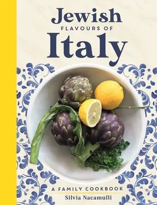 Sabores judíos de Italia: Un libro de cocina familiar - Jewish Flavours of Italy: A Family Cookbook