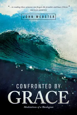 Confrontados por la Gracia: Meditaciones de un teólogo - Confronted by Grace: Meditations of a Theologian