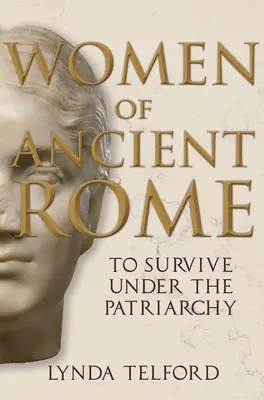 Mujeres de la Antigua Roma: Sobrevivir bajo el patriarcado - Women of Ancient Rome: To Survive Under the Patriarchy