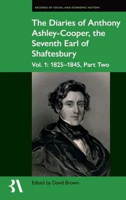 Los diarios de Anthony Ashley-Cooper, séptimo conde de Shaftesbury: Vol. 1: 1825-1845, Segunda parte - The Diaries of Anthony Ashley-Cooper, the Seventh Earl of Shaftesbury: Vol. 1: 1825-1845, Part Two