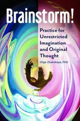 ¡Tormenta de ideas! Práctica para la imaginación sin límites y el pensamiento original - Brainstorm! Practice for Unrestricted Imagination and Original Thought