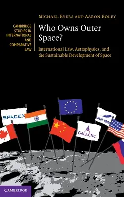 ¿Quién es el dueño del espacio exterior? Derecho internacional, astrofísica y desarrollo sostenible del espacio - Who Owns Outer Space?: International Law, Astrophysics, and the Sustainable Development of Space
