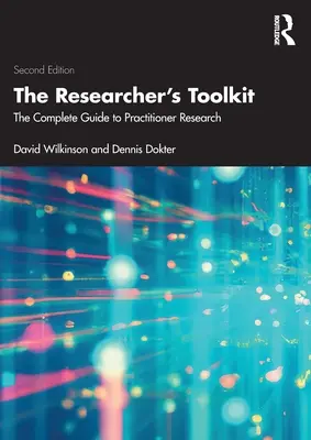 La caja de herramientas del investigador: Guía completa para la investigación práctica - The Researcher's Toolkit: The Complete Guide to Practitioner Research